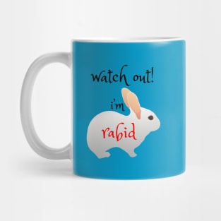 Watch Out!  I'm Rabid - Funny Rabbit Design Mug